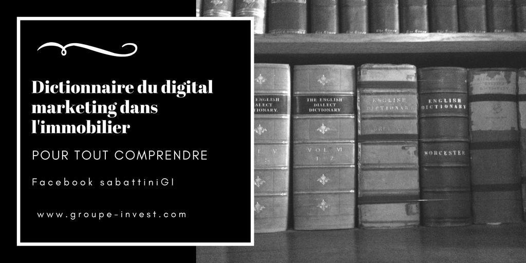 "Comprendre le Digital Marketing dans l'immobilier : le dico de r�f�rence"