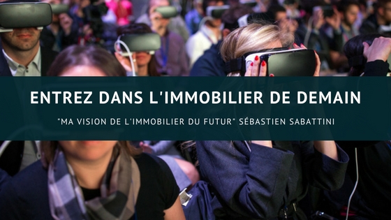"Ma vision futuriste de l'immobilier - Sébastien Sabattini, responsable Digital Marketing chez Groupe"