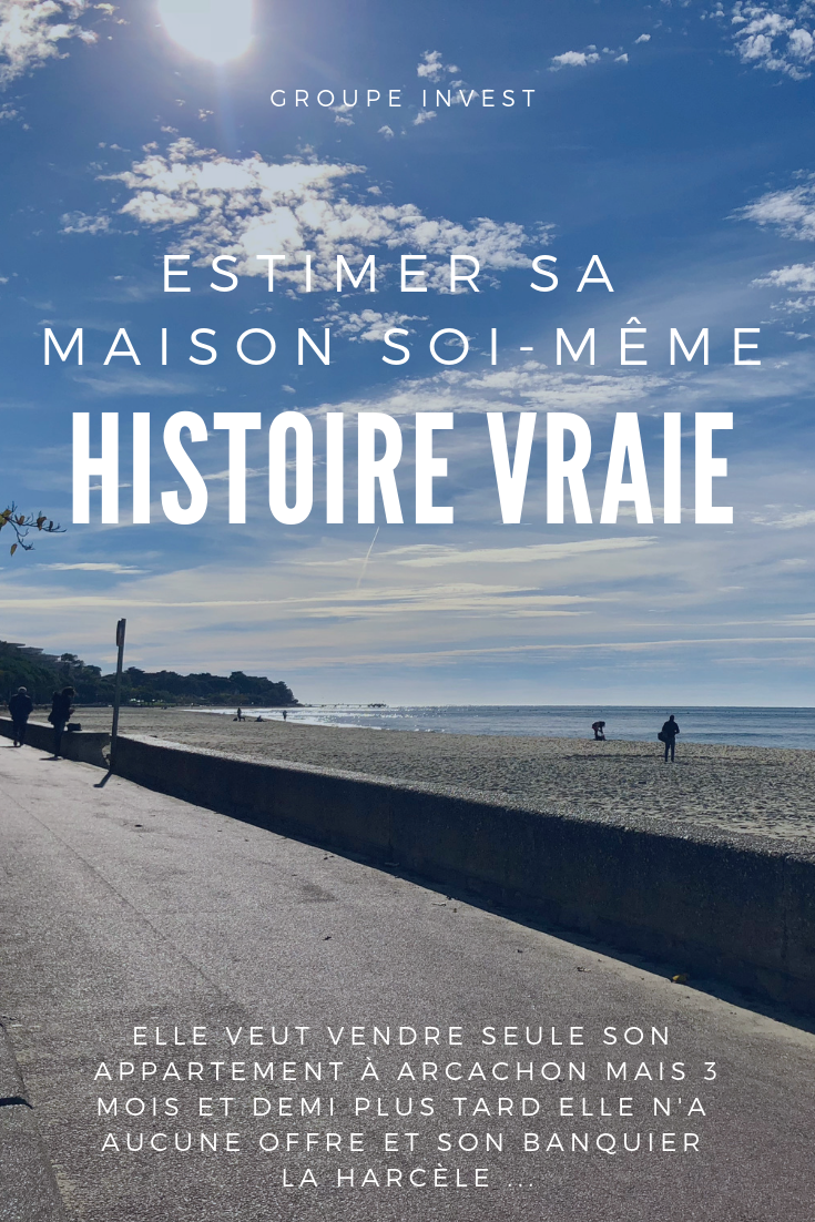 "Estimer sa maison soi-même - Histoire vraie d’estimation immobilière à Arcachon"