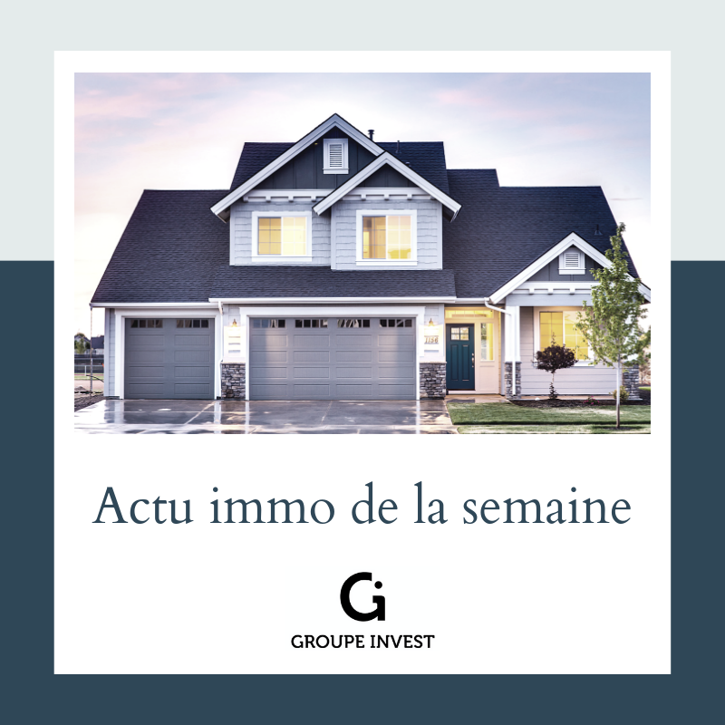 "Actualit� Immobili�re de la semaine 29 by Groupe INVEST"